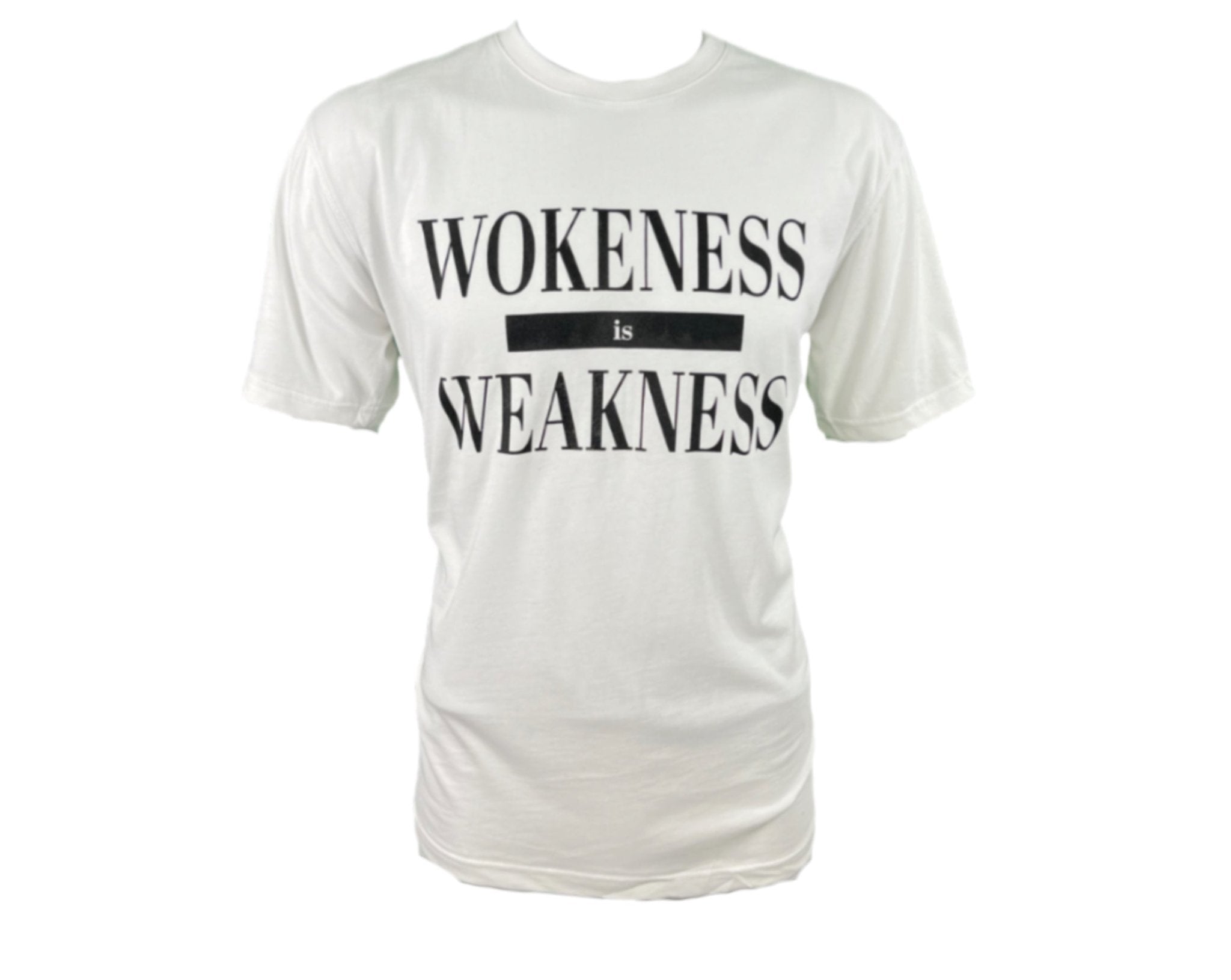 WOKENESS is WEAKNESS T-Shirt - ALPHAunleashed