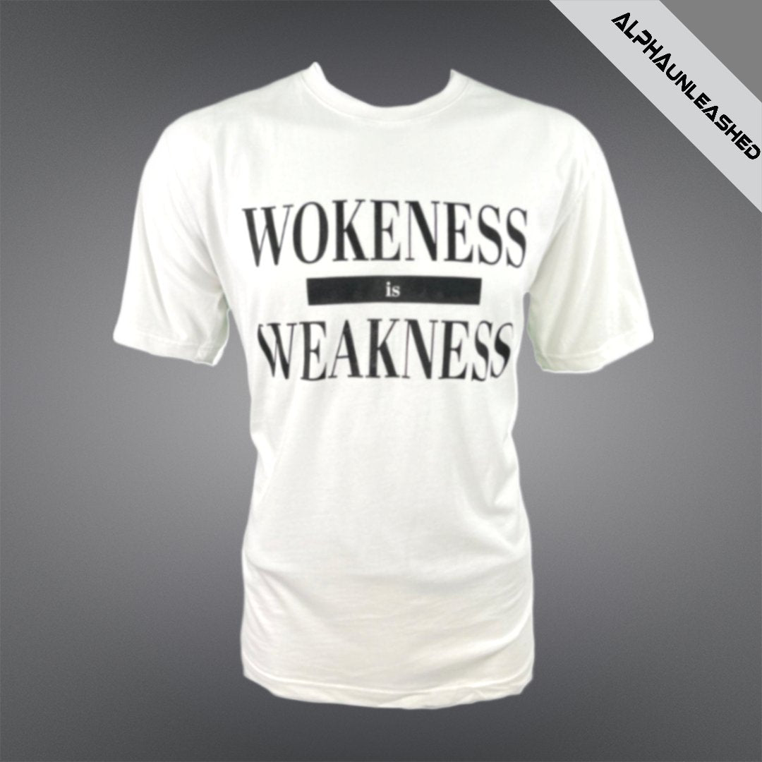 WOKENESS is WEAKNESS White T-Shirt - Statement Tee for Critical Thinkers and Social Commentary - ALPHAunleashed